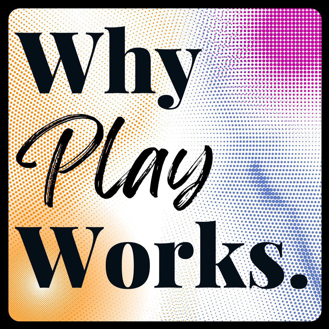 Why Play Works